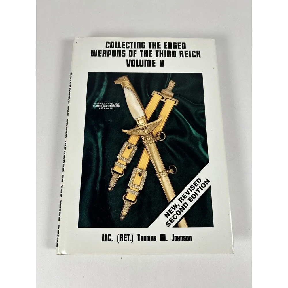Collecting the Edged Weapons of the Third Reich, Volume V Thomas M. Johnson